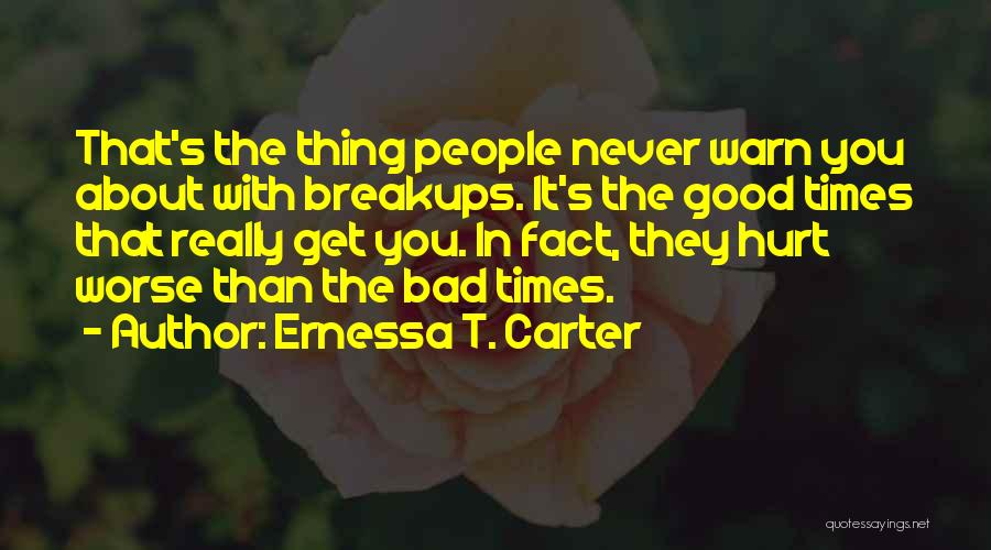 Breakups Hurt Quotes By Ernessa T. Carter