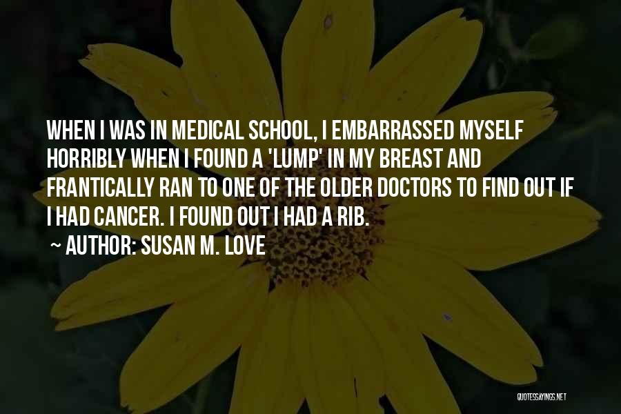 Breast Cancer Humor Quotes By Susan M. Love
