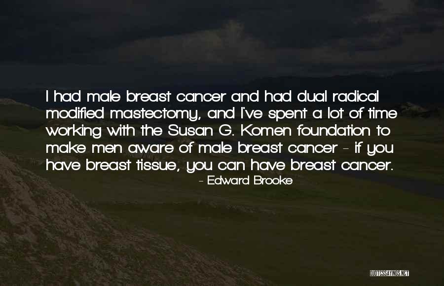 Breast Cancer Mastectomy Quotes By Edward Brooke