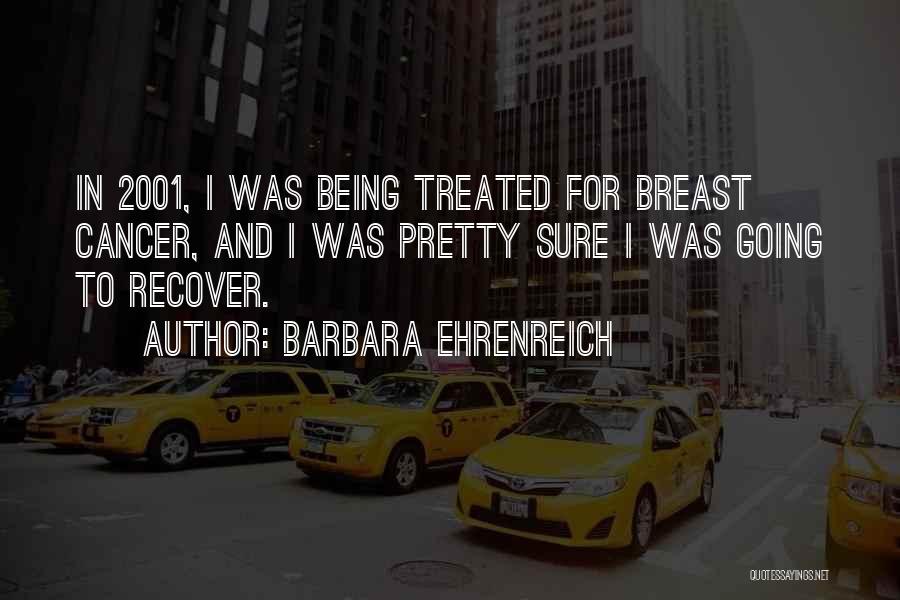 Breast Cancer Quotes By Barbara Ehrenreich