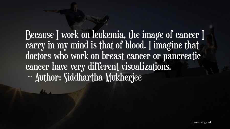 Breast Cancer Quotes By Siddhartha Mukherjee