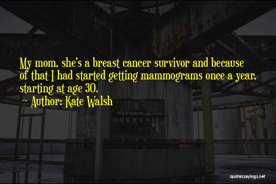 Breast Cancer Survivor Quotes By Kate Walsh