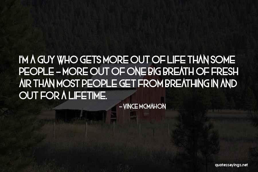 Breath For Life Quotes By Vince McMahon