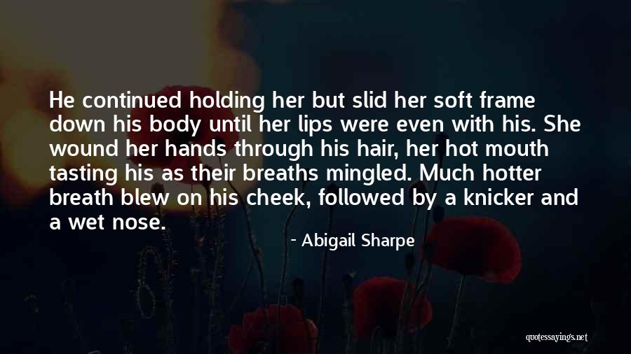 Breath Holding Quotes By Abigail Sharpe Breath Holding Quotes By Abigail Sharpe