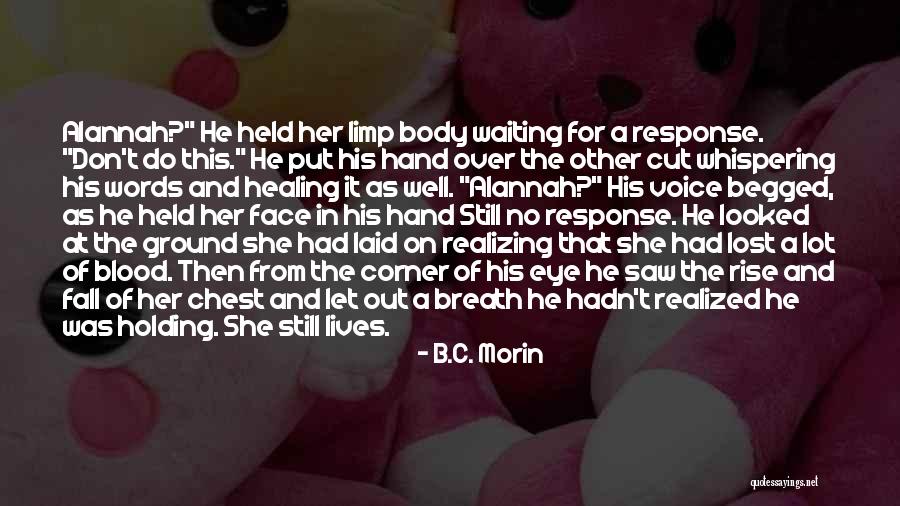 Breath Holding Quotes By B.C. Morin Breath Holding Quotes By B.C. Morin
