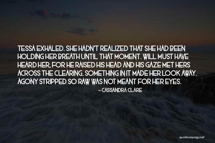 Breath Holding Quotes By Cassandra Clare Breath Holding Quotes By Cassandra Clare