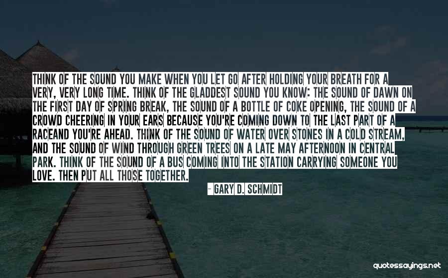 Breath Holding Quotes By Gary D. Schmidt Breath Holding Quotes By Gary D. Schmidt