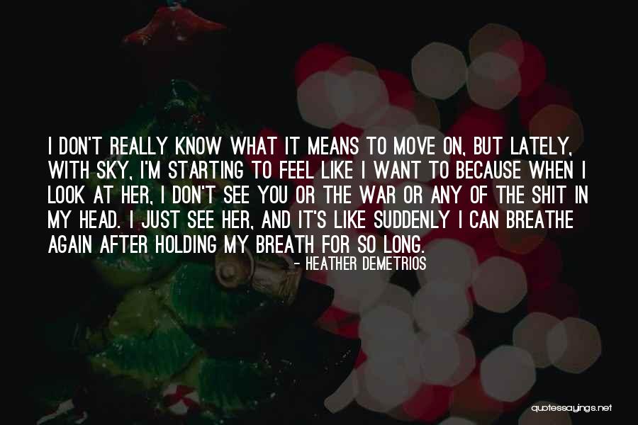 Breath Holding Quotes By Heather Demetrios Breath Holding Quotes By Heather Demetrios