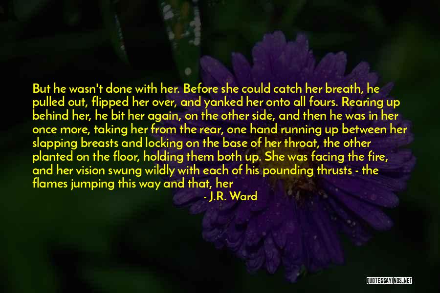 Breath Holding Quotes By J.R. Ward Breath Holding Quotes By J.R. Ward