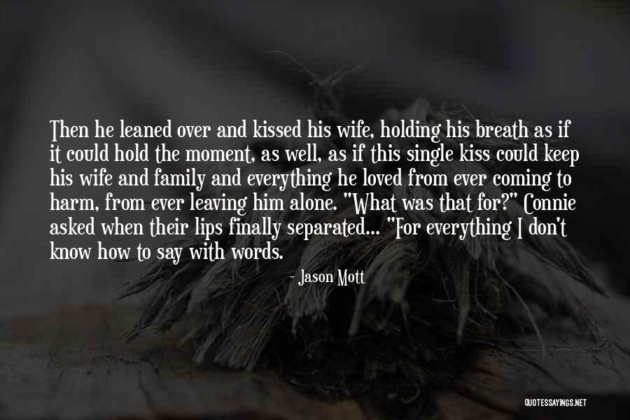 Breath Holding Quotes By Jason Mott Breath Holding Quotes By Jason Mott
