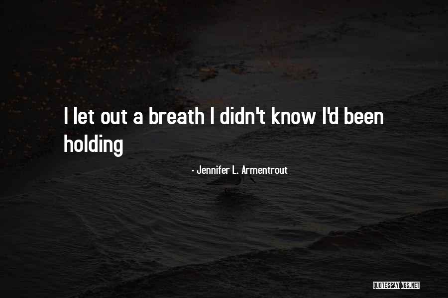 Breath Holding Quotes By Jennifer L. Armentrout