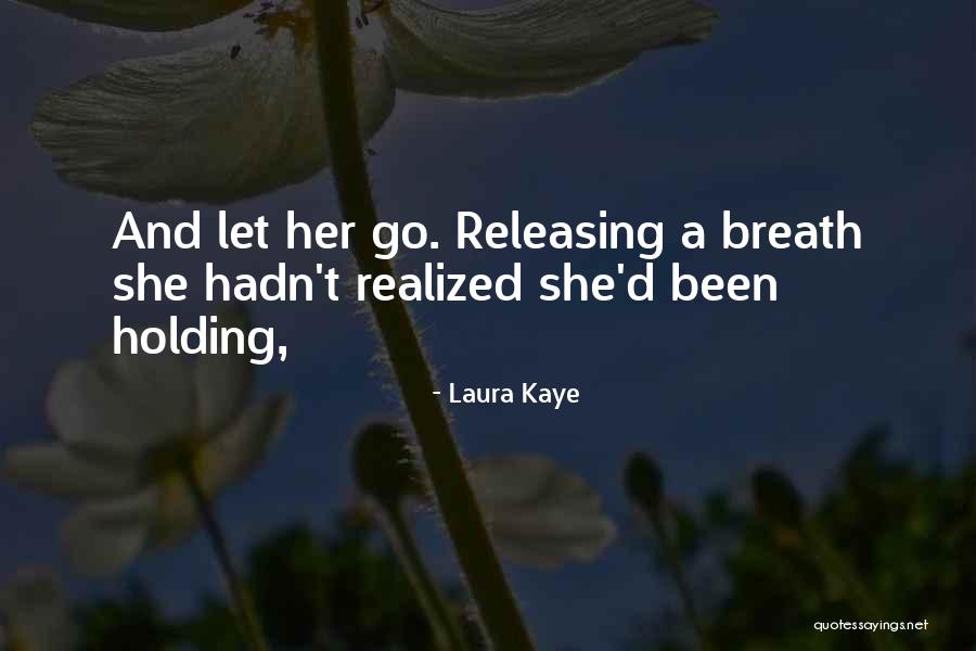 Breath Holding Quotes By Laura Kaye