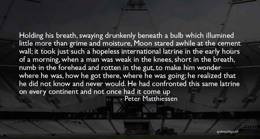 Breath Holding Quotes By Peter Matthiessen Breath Holding Quotes By Peter Matthiessen