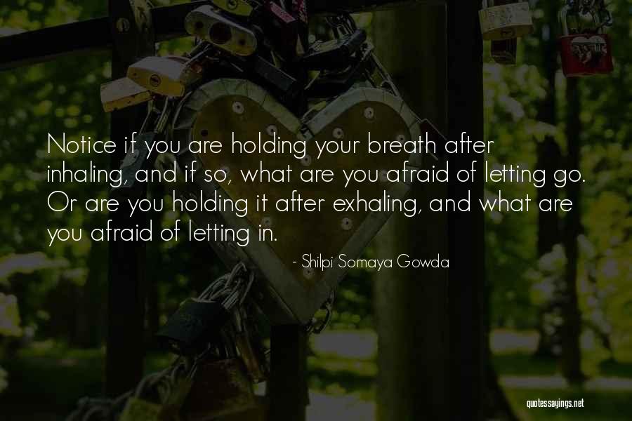 Breath Holding Quotes By Shilpi Somaya Gowda Breath Holding Quotes By Shilpi Somaya Gowda