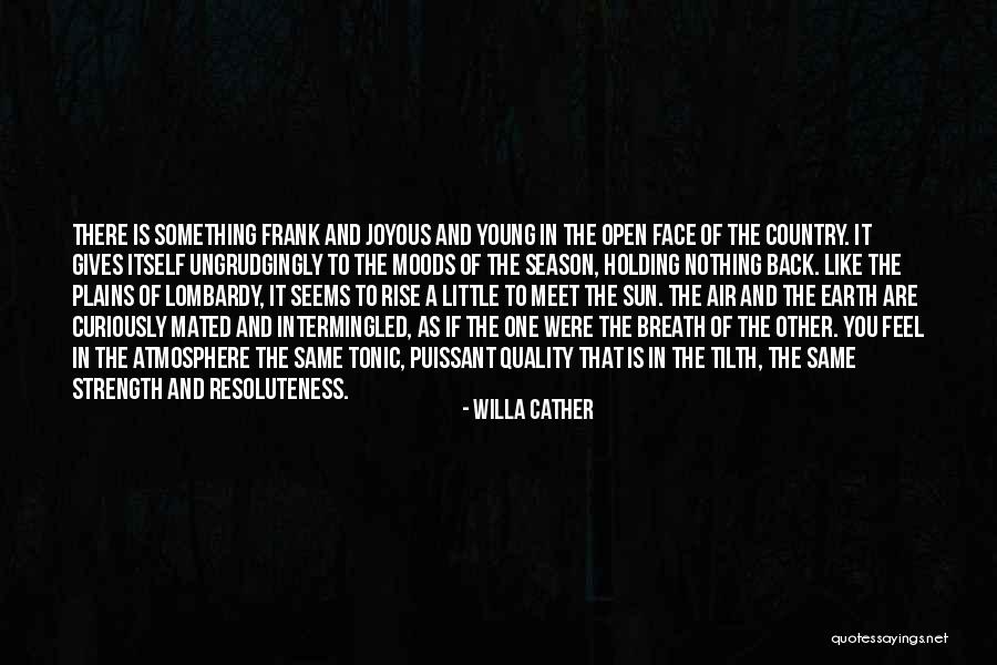 Breath Holding Quotes By Willa Cather Breath Holding Quotes By Willa Cather