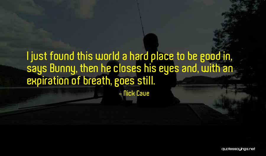 Breath Of Life Quotes By Nick Cave Breath Of Life Quotes By Nick Cave