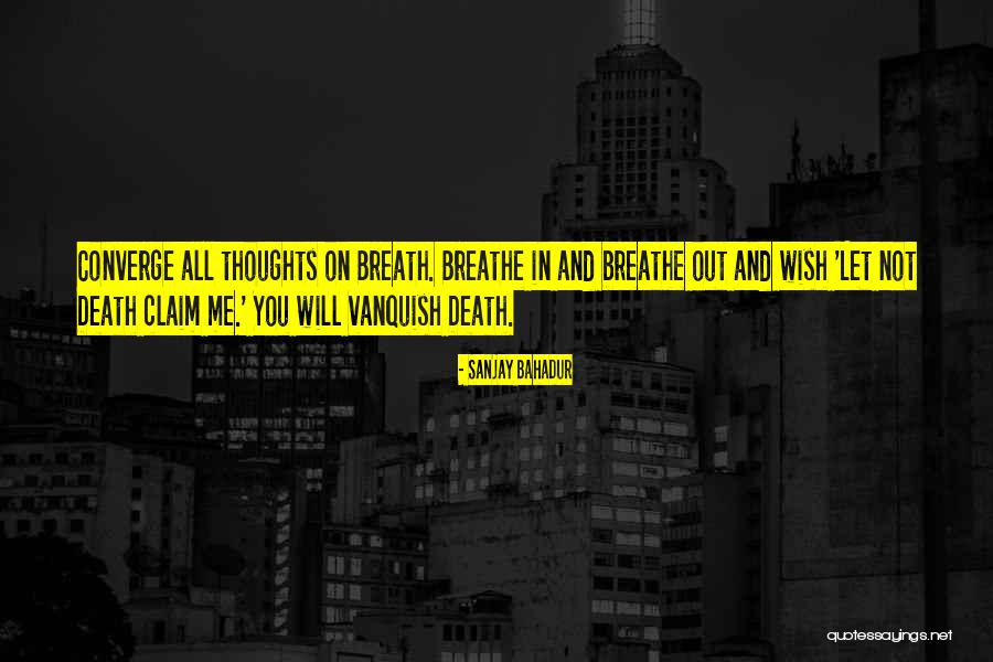 Breath Out Quotes By Sanjay Bahadur Breath Out Quotes By Sanjay Bahadur