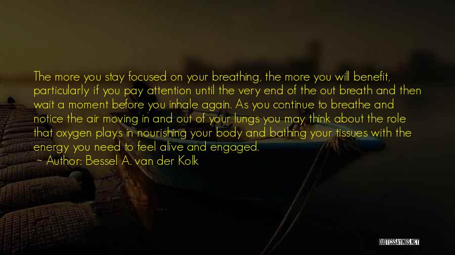 Breathe Again Quotes By Bessel A. Van Der Kolk