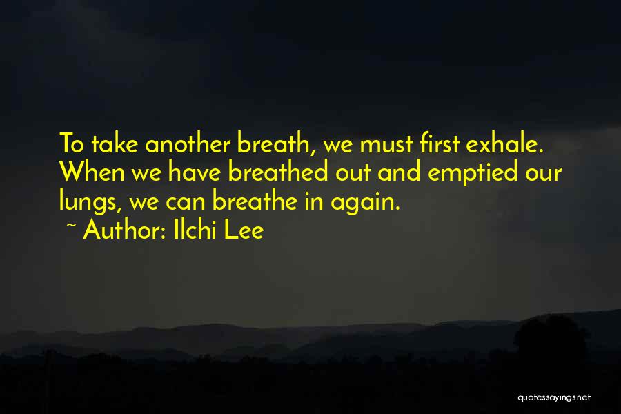 Breathe Again Quotes By Ilchi Lee