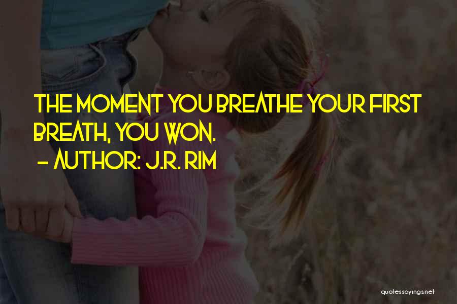 Breathe Again Quotes By J.R. Rim