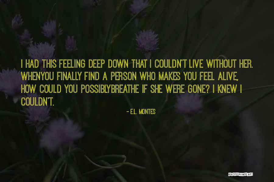 Breathe Deep Quotes By E.L. Montes Breathe Deep Quotes By E.L. Montes