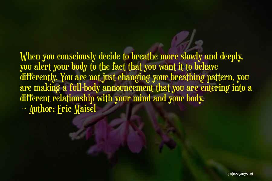 Breathe Deeply Quotes By Eric Maisel