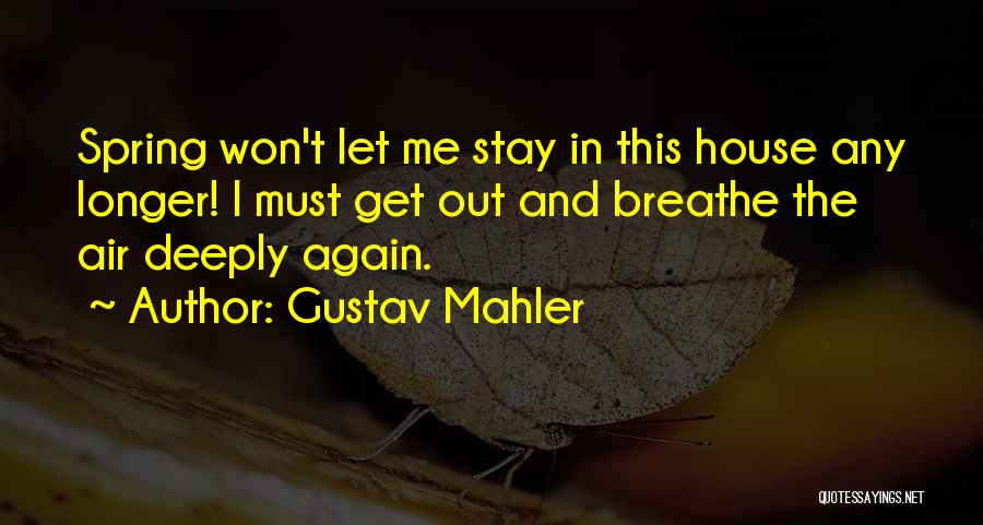 Breathe Deeply Quotes By Gustav Mahler