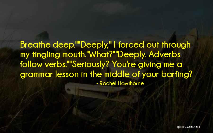 Breathe Deeply Quotes By Rachel Hawthorne