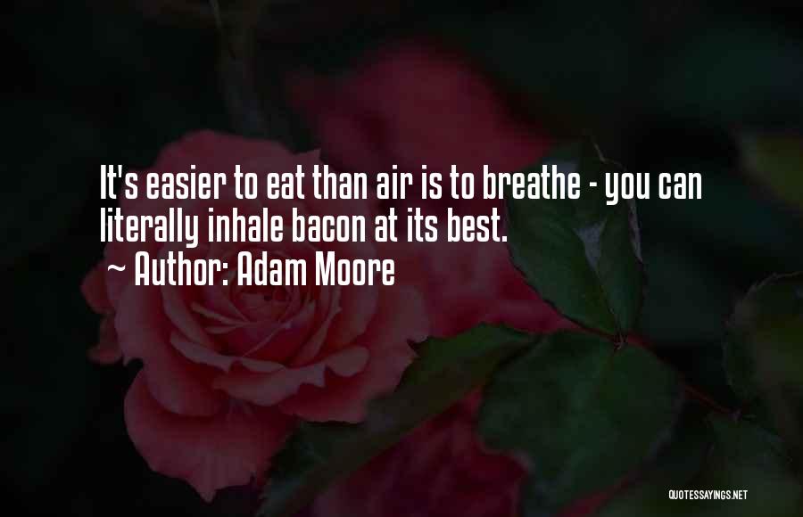 Breathe Easier Quotes By Adam Moore