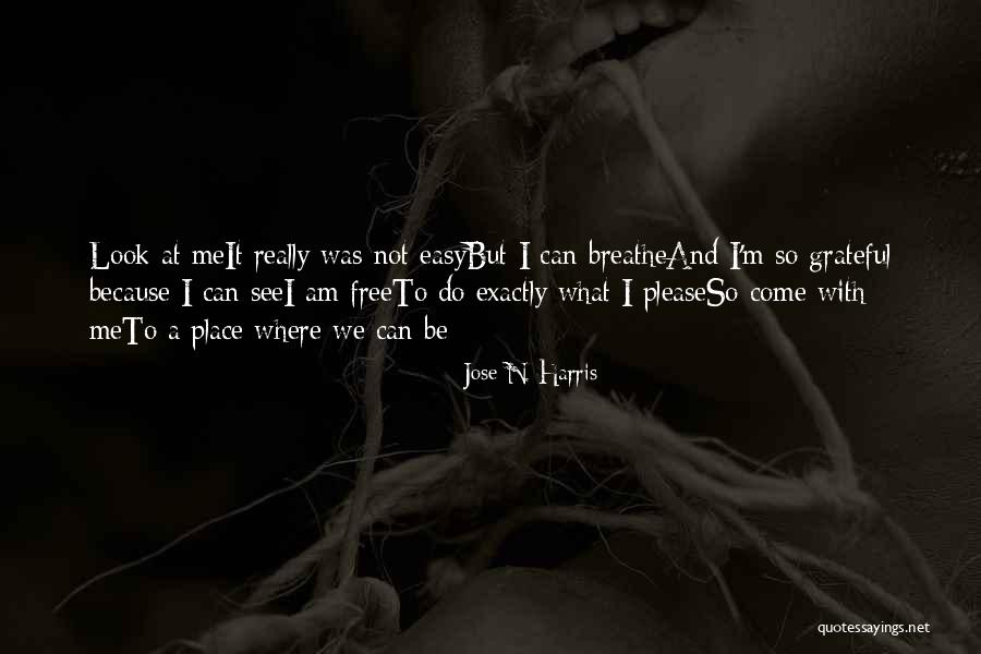 Breathe Easy Quotes By Jose N. Harris Breathe Easy Quotes By Jose N. Harris