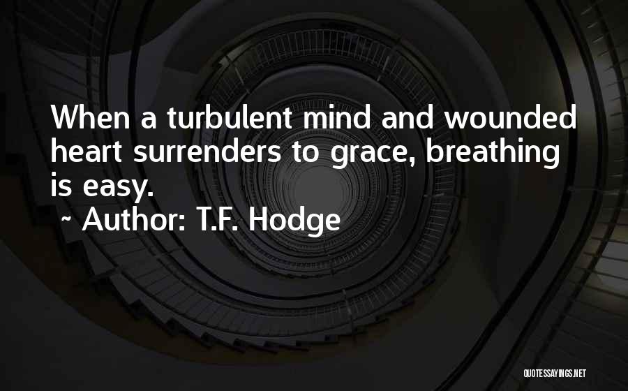 Breathe Easy Quotes By T.F. Hodge