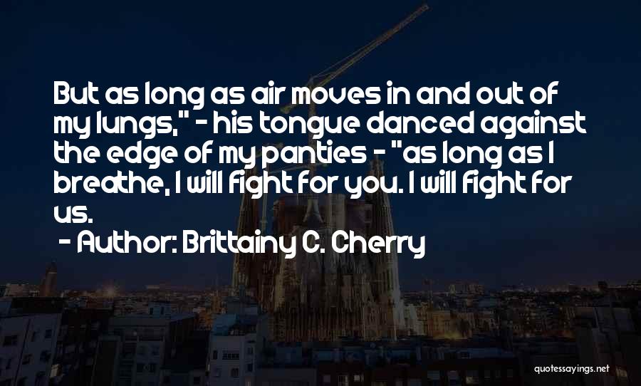 Breathe In Breathe Out Quotes By Brittainy C. Cherry