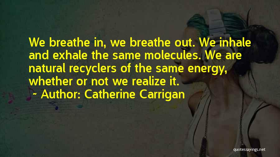 Breathe In Breathe Out Quotes By Catherine Carrigan