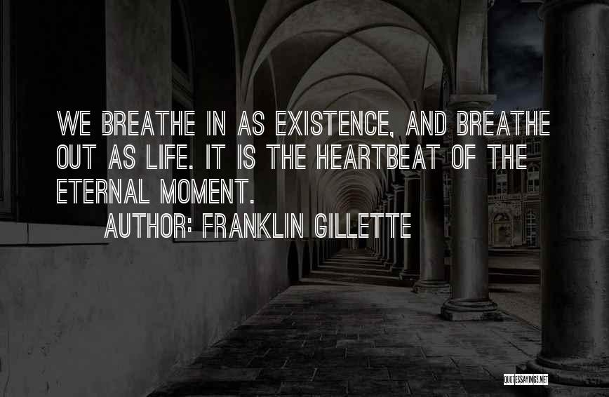 Breathe In Breathe Out Quotes By Franklin Gillette