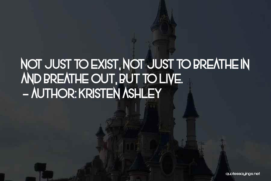 Breathe In Breathe Out Quotes By Kristen Ashley