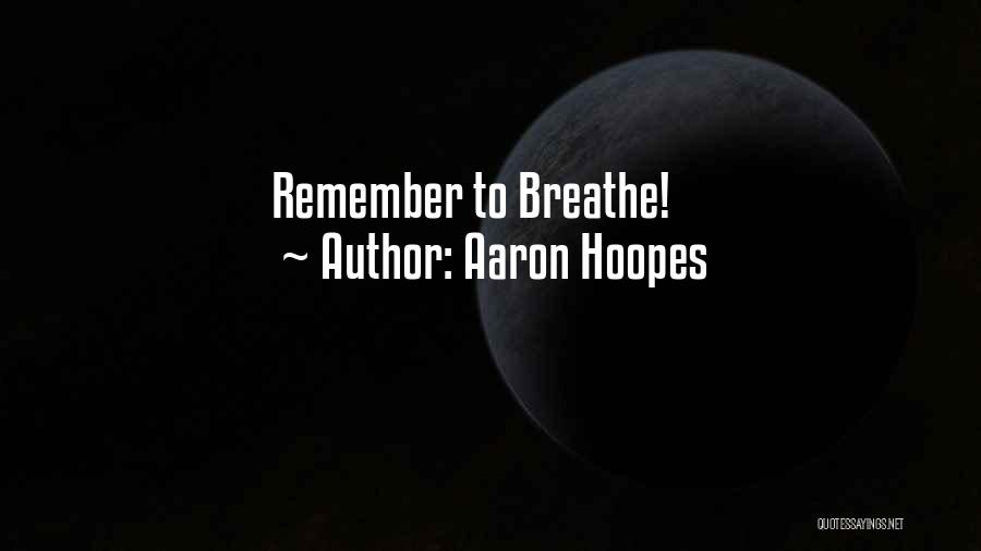 Breathe Inspirational Quotes By Aaron Hoopes