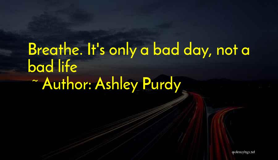 Breathe Inspirational Quotes By Ashley Purdy