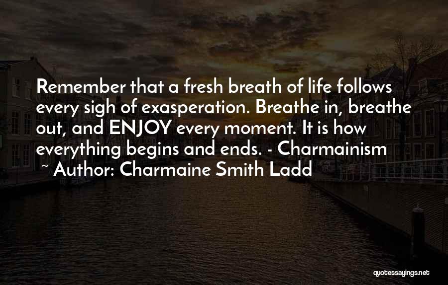 Breathe Inspirational Quotes By Charmaine Smith Ladd