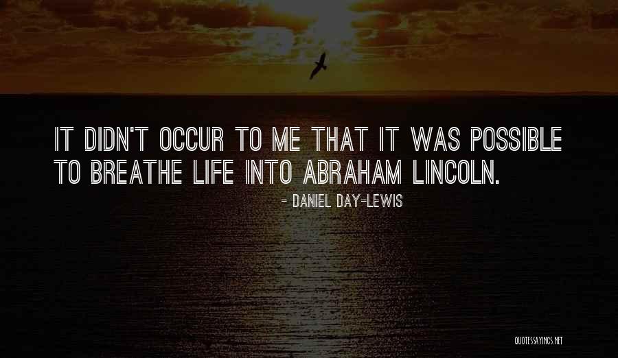 Breathe Into Me Quotes By Daniel Day-Lewis Breathe Into Me Quotes By Daniel Day-Lewis