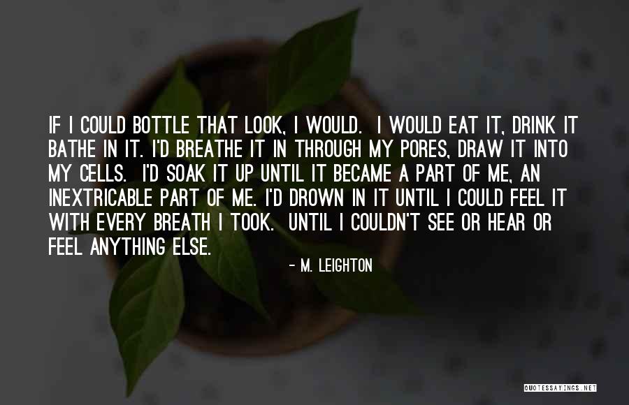 Breathe Into Me Quotes By M. Leighton Breathe Into Me Quotes By M. Leighton