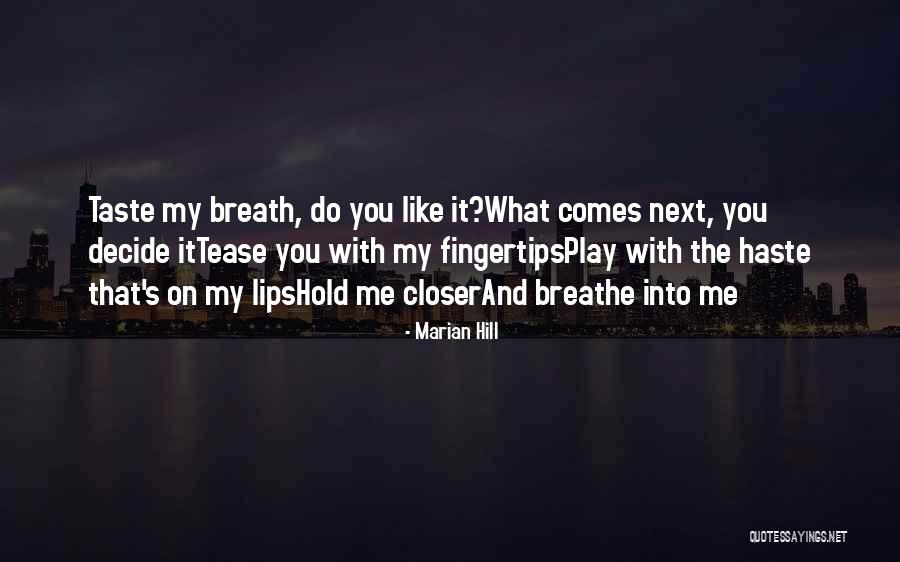 Breathe Into Me Quotes By Marian Hill Breathe Into Me Quotes By Marian Hill