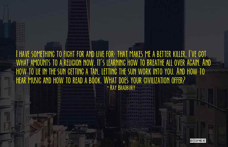 Breathe Into Me Quotes By Ray Bradbury Breathe Into Me Quotes By Ray Bradbury