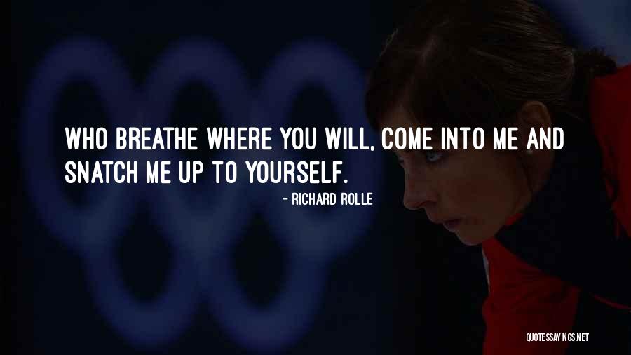 Breathe Into Me Quotes By Richard Rolle Breathe Into Me Quotes By Richard Rolle