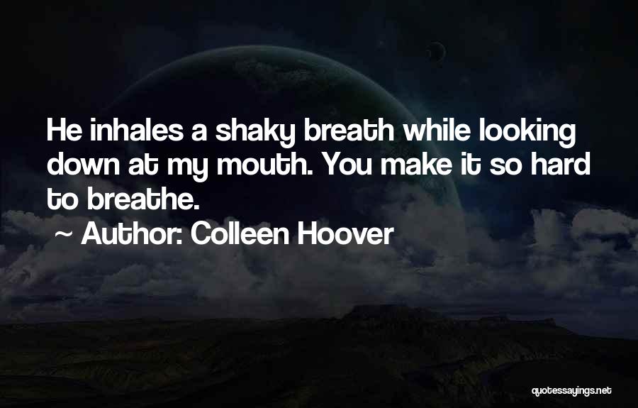 Breathe Quotes By Colleen Hoover