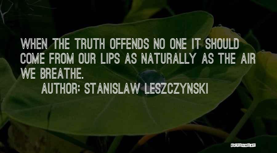 Breathe Quotes By Stanislaw Leszczynski