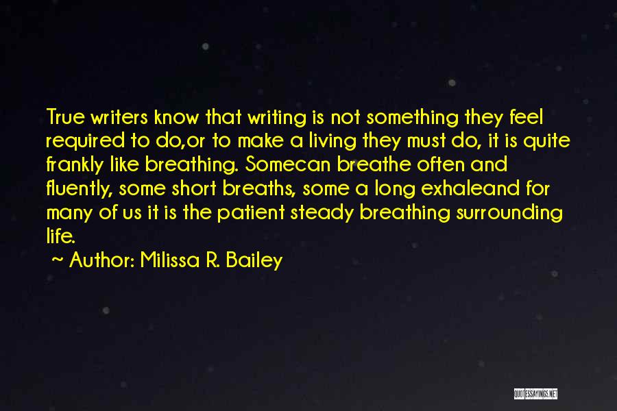 Breathe Short Quotes By Milissa R. Bailey