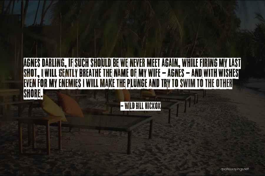 Breathe To Quotes By Wild Bill Hickok Breathe To Quotes By Wild Bill Hickok