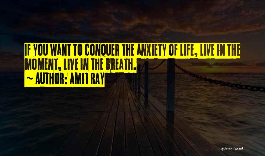 Breathing And Anxiety Quotes By Amit Ray