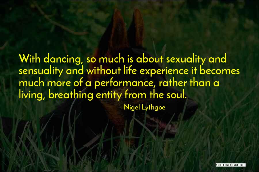 Breathing And Life Quotes By Nigel Lythgoe Breathing And Life Quotes By Nigel Lythgoe
