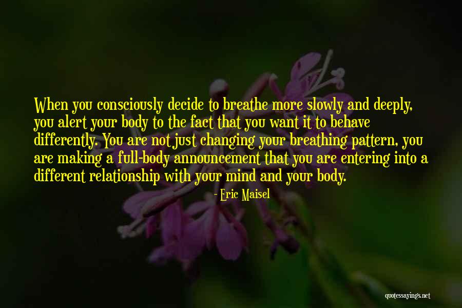 Breathing Deeply Quotes By Eric Maisel